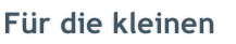 Für die kleinen