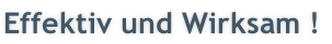 Effektiv und Wirksam !